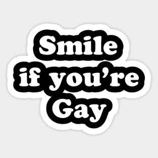 SMILE IF YOU'RE GAY Sticker